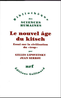 Le nouvel âge du kitsch : Essai sur la civilisation du « trop »