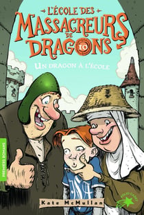 L'école des Massacreurs de dragons Tome 10 : un dragon à l'école