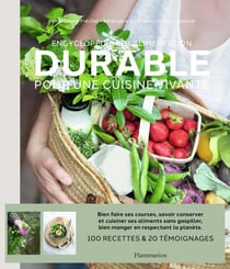 Encyclopédie de l'alimentation durable, pour une cuisine vivante