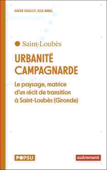 Urbanité campagnarde : le paysage, matrice d'un récit de transition à Saint-Loubes (Gironde)