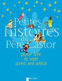 Petites Histoires Du Pere Castor Pour Lire Le Soir Avec Des Amis
