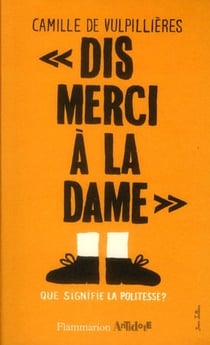 "dis merci à la dame" - que signifie la politesse ?