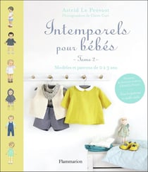 Intemporels pour bebes Tome 2 - modèles et patrons de 0 à 3 ans