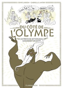 Du côté de l'Olympe - un précis de mythologie savamment déjantée