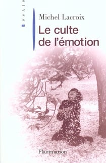 Le Culte de l'émotion