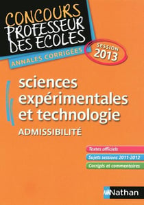Sciences expérimentales et technologie - admissibilité session 2013 - annales corrigées