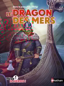 Tu es le héros ! : Dans la peau d'un viking : Le dragon des mers
