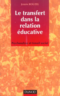 Le transfert dans la relation educative - psychanalyse et travail social