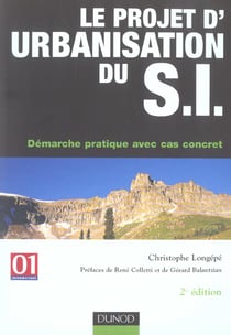 Le projet d'urbanisation du systeme d'information - demarche pratique avec cas concret (2e edition)