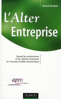 L'Alter Entreprise - Quand les actionnaires et les salariés réclament un nouveau modèle économique
