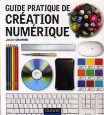 Guide pratique de création numérique