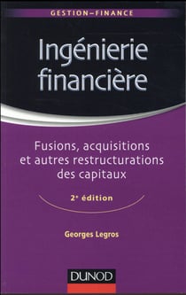 Ingénierie financière - 2e éd. - Fusions, acquisitions et autres restructurations des capitaux