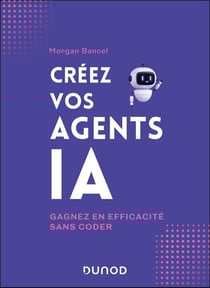 Créez vos agents IA : Gagnez en efficacité sans coder