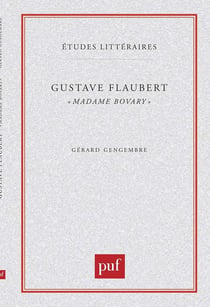 ETUDES LITTERAIRES Tome 27 : Madame Bovary, de Gustave Flaubert