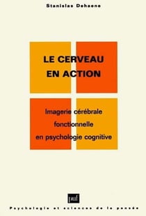 Le cerveau en action - imagerie cérébrale fonctionnelle en psychologie cognitive