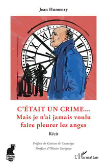 C'était un crime... mais je n'ai jamais voulu faire pleurer les anges