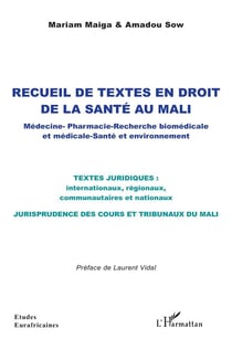 Recueil de textes en droit  de la santé au Mali : Médecine ? Pharmacie - Recherche biomédicale et médicale ?  Santé et environnement