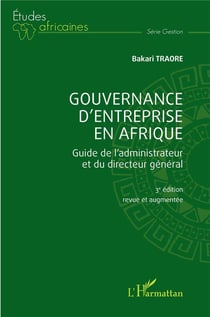 Gouvernance d'entreprise en Afrique : guide de l'administrateur et du directeur général (3e édition)