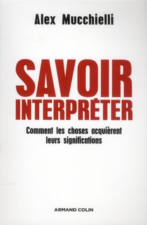 Savoir interpréter - comment les choses de la vie quotidienne nous parlent-elles ?