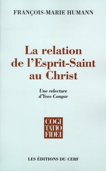La relation de l'Esprit-Saint au Christ - une relecture d'Yves Congar
