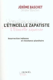 L'etincelle zapatiste - insurrection indienne et resistance planetaire