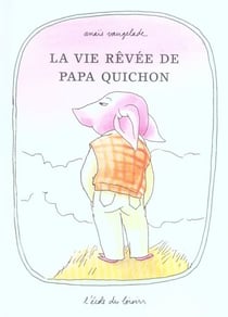 Vie revee de papa quichon