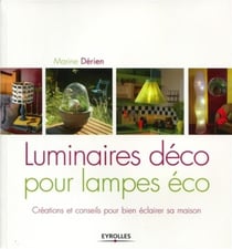 Luminaires déco pour lampes éco - créations et conseils pour bien éclairer sa maison