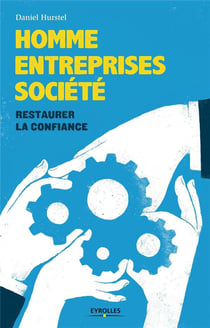 Homme, entreprises, societé - restaurer la confiance