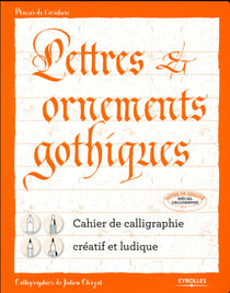 Lettres et ornements gothiques - cahier de calligraphie créatif et ludique