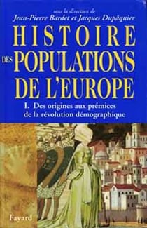 Histoire des populations de l'Europe Tome 1 : Des origines aux prmices de la révolution démographique