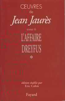 Oeuvres de Jean Jaurès Tome 6 - l'affaire Dreyfus Tome 1
