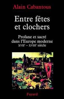 Entre fêtes et clochers : Profane et sacré dans l'Europe moderne (XVIIe-XVIIIe siècle)