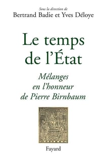 Le temps de l'État : Mélanges en l'honneur de Pierre Birnbaum