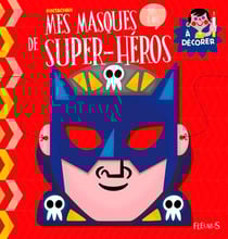 Mes masques de super-héros à décorer