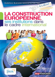 Sup'foucher - eubat - la construction européenne, ses institutions dans le cadre international