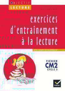 OBJECTIF LECTURE : Objectif Lecture - Exercices d'entraînement à la lecture CM2