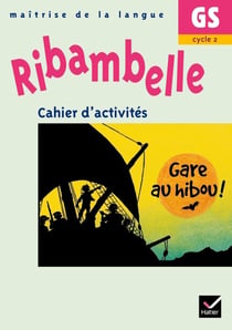 Ribambelle : maîtrise de la langue - gare au hibou - GS, cycle 2 - cahier d'activités