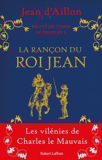 Récits du temps de Charles V Tome 1 : la rançon du roi Jean