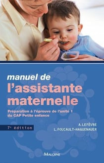 Manuel De L'Assistante Maternelle : Preparation A L'Epreuve De L'Unite 1 Du Cap Petite Enfance