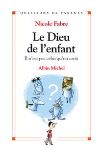 Le dieu de l'enfant - il n'est pas celui qu'on croit