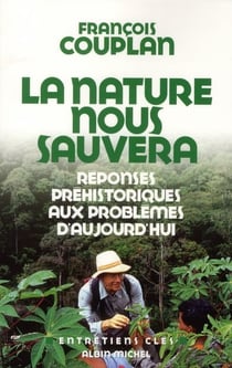 La nature nous sauvera - réponses préhistoriques aux problèmes planétaires