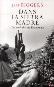 Dans la Sierra Madre - une année chez les Tarahumaras