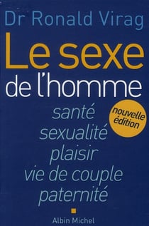 Le sexe de l'homme - santé, sexualité, plaisir, vie de couple, paternité