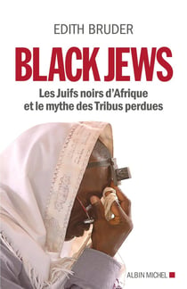 Black jews - les juifs noirs d'Afrique et le mythe des tribus perdues