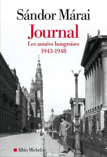 Journal Tome 1 : Les années hongroises, 1943-1948