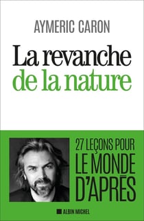 La revanche de la nature - 27 leçons pour le monde d'après