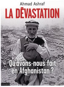 La dévastation - qu'avons nous fait en afghanistan ?