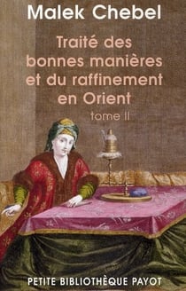 Traité des bonnes manières et du raffinement en Orient Tome 2