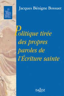 Politique tirée des propres paroles de l'Écriture sainte - Réimpression de l'édition de 1864