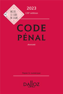Code pénal 2023 120ed - Annoté